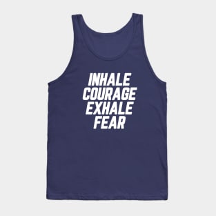 Inhale Courage Exhale Fear #1 Tank Top